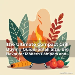 Read more about the article The Ultimate Compact Grill Buying Guide: Small Size, Big Flavor for Modern Campers and Urban Cooks