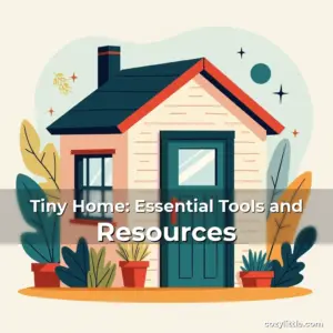 Artistic representation for Tiny Home: Essential Tools and Resources